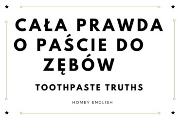 Cała prawda o paście do zębów – toothpaste truths